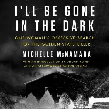 “I’ll be Gone in the Dark” and The Golden State Killer